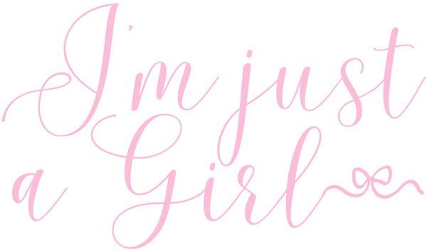 I'm Just A Girl